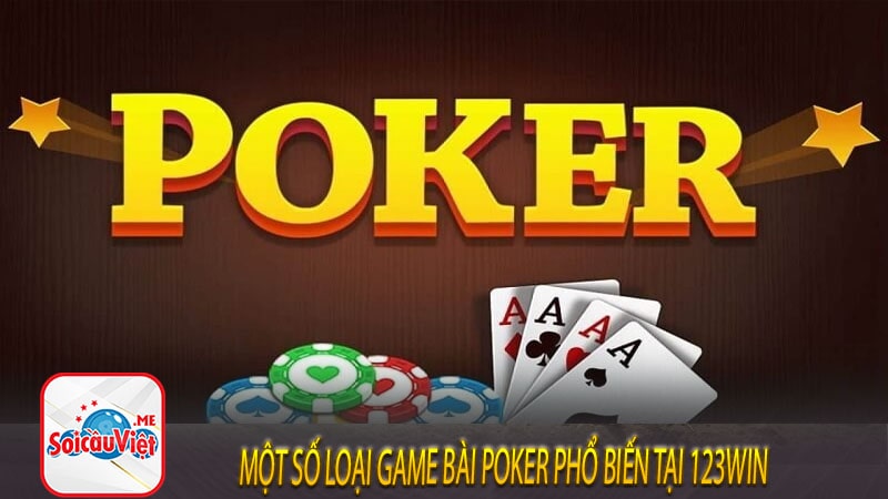 Một số loại game bài poker phổ biến tại 123win 
